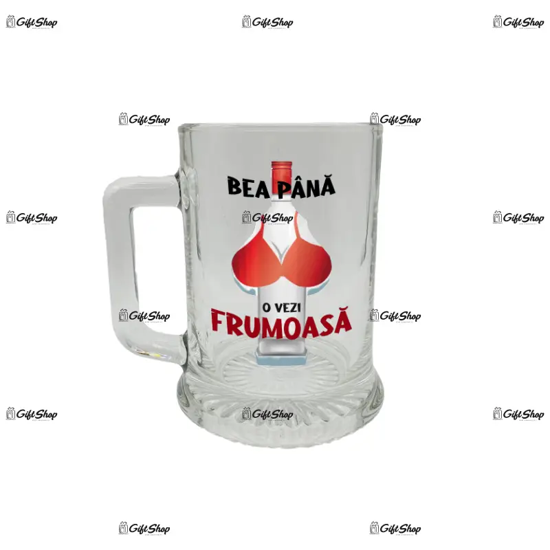 Bea pana o vezi frumoasa, halba cu mesaj.